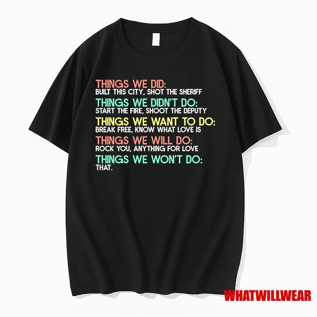 Things We Did Built This City Shot The Sheriff Things We Didnt Do Start The Fire Shirts