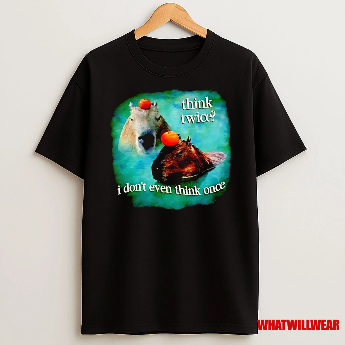 Think Twice I Dont Even Think Once Capybara Shirts