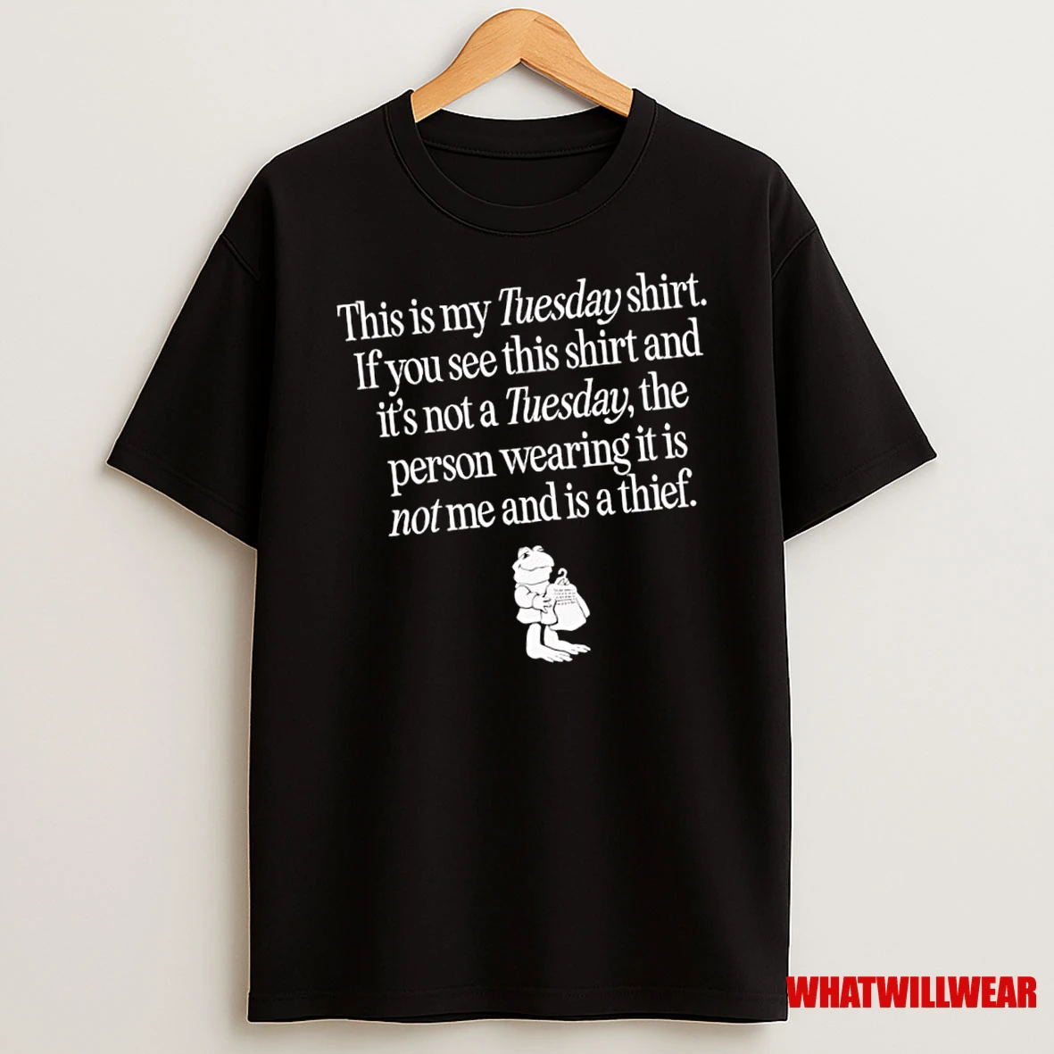 This Is My Tuesday If You See This And Its Not A Tuesday The Person Wearing It Is Not Me And Is A Thief Shirts