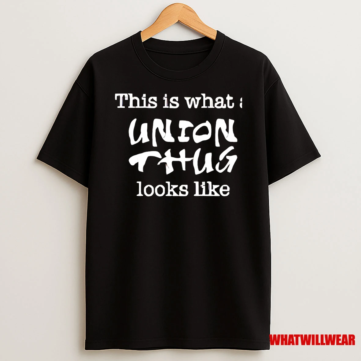 This Is What A Union Thug Looks Like Shirts