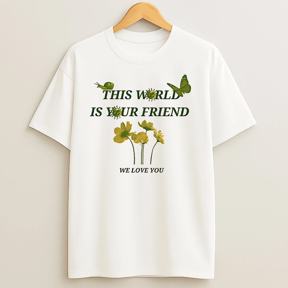 This World Is Your Friend We Love You Butterfly Snail T Shirts