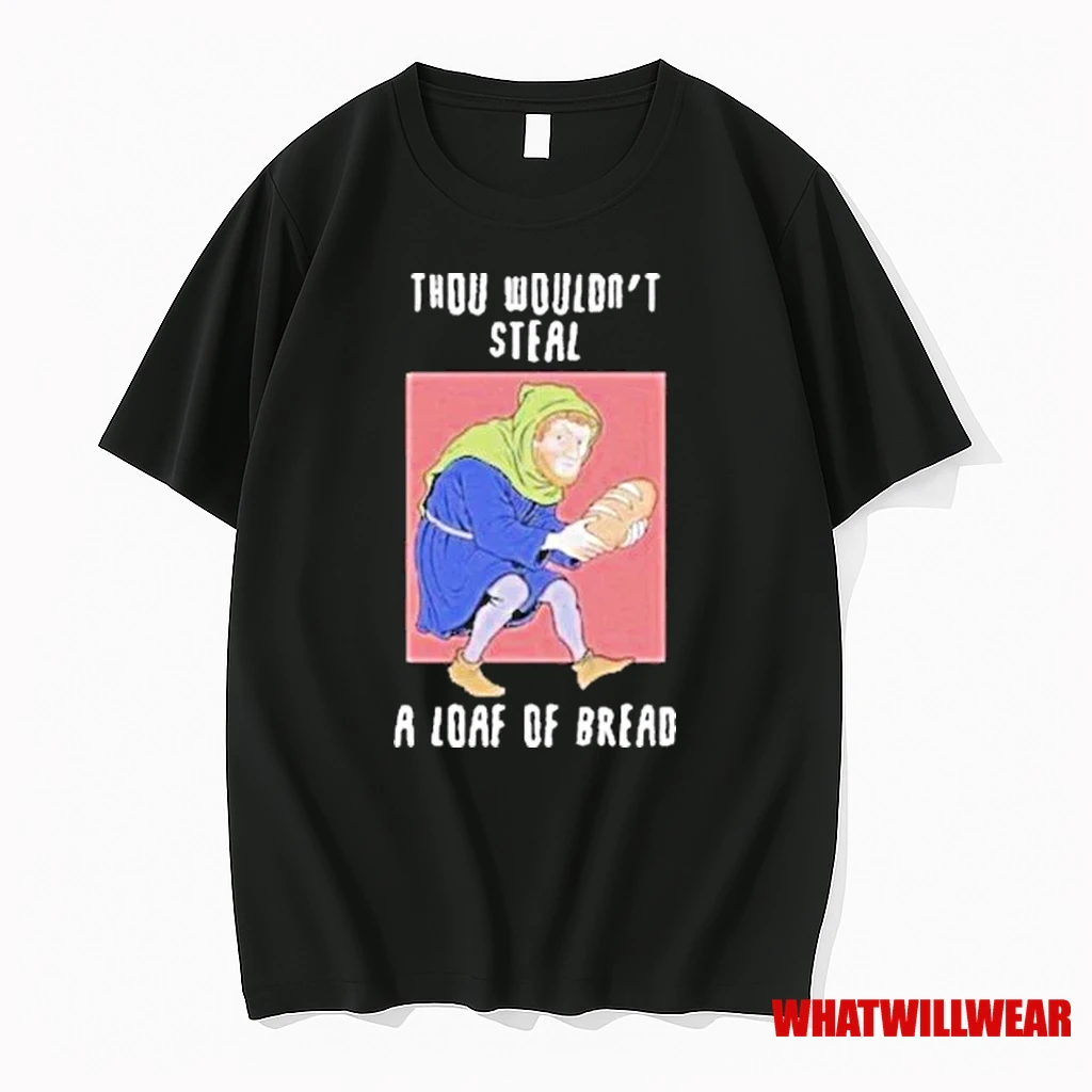 Thou Wouldnt Steal A Loaf Of Bread 2025 Shirts