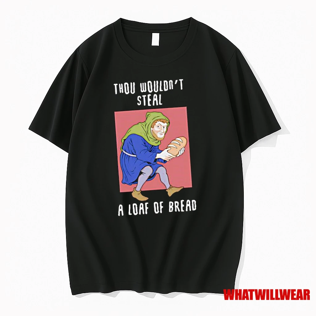 Thou Wouldnt Steal A Loaf Of Bread Graphic Shirts