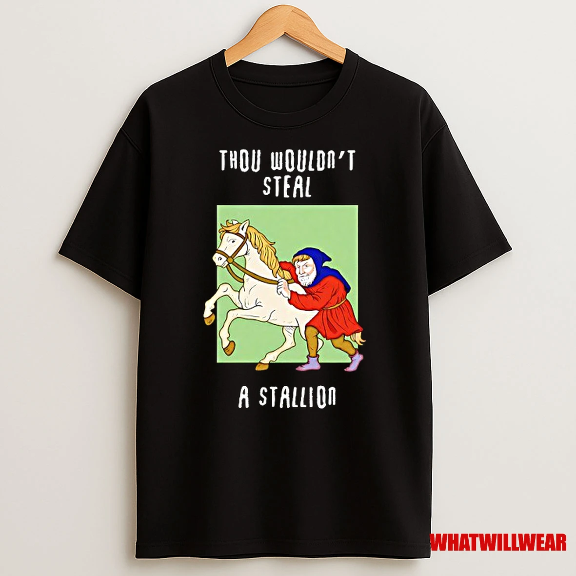 Thou Wouldnt Steal A Stallion Shirts