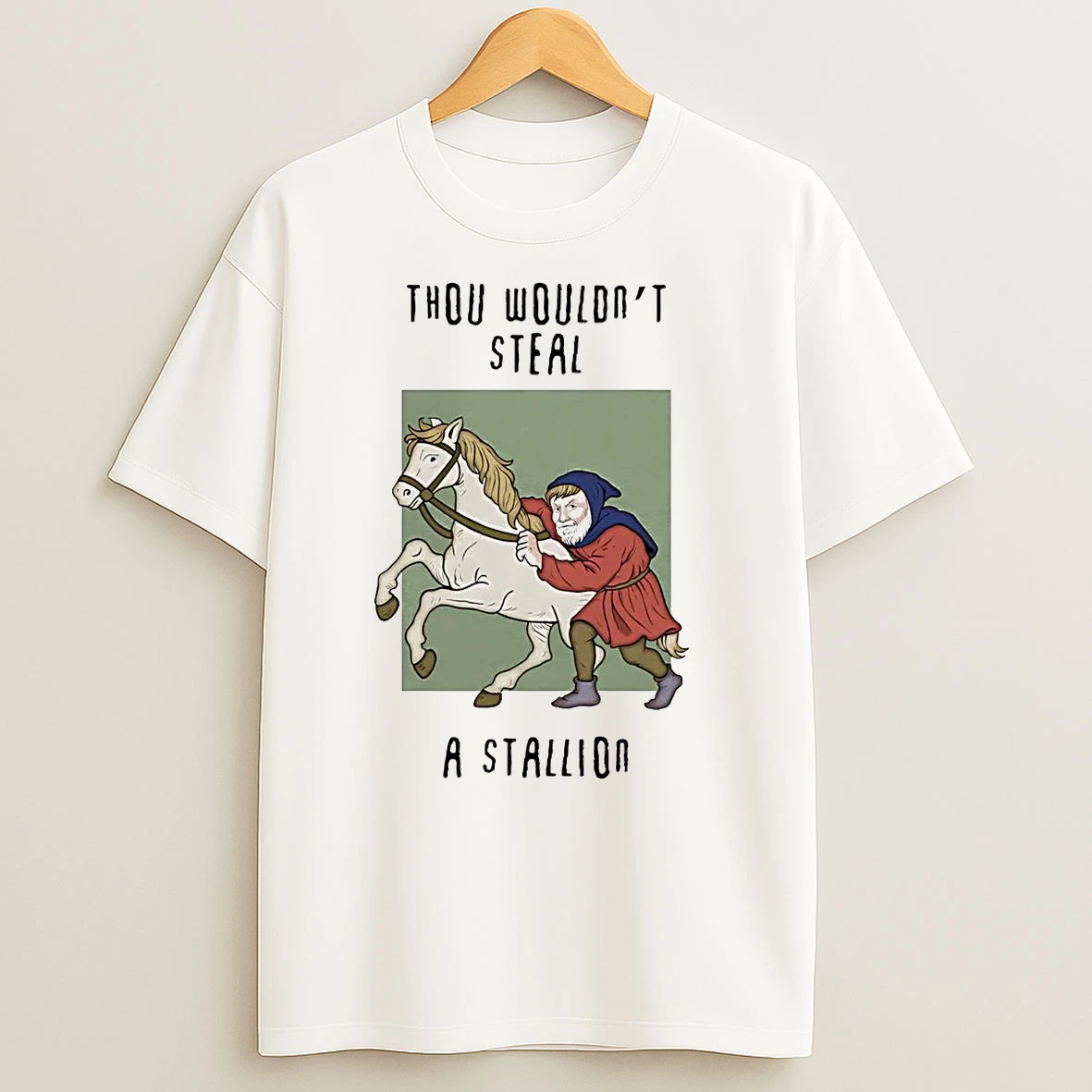 Thou Wouldnt Steal A Stallion T Shirts