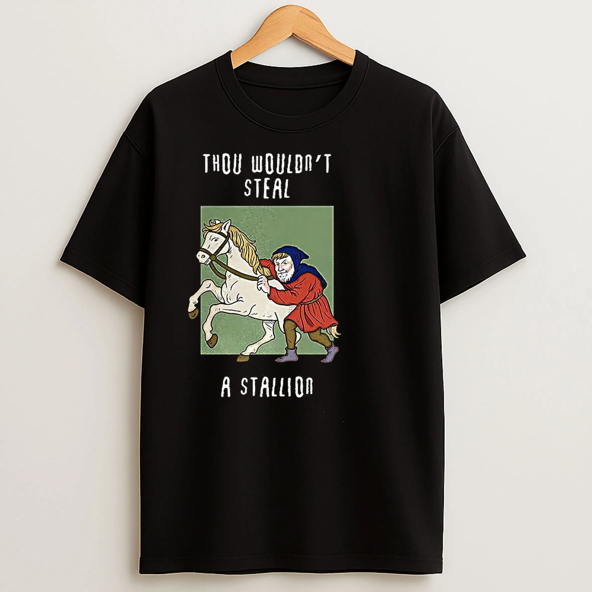 Thou Wouldnt Steal A Stallion You Wouldnt Download A Car Parody Meme T Shirts