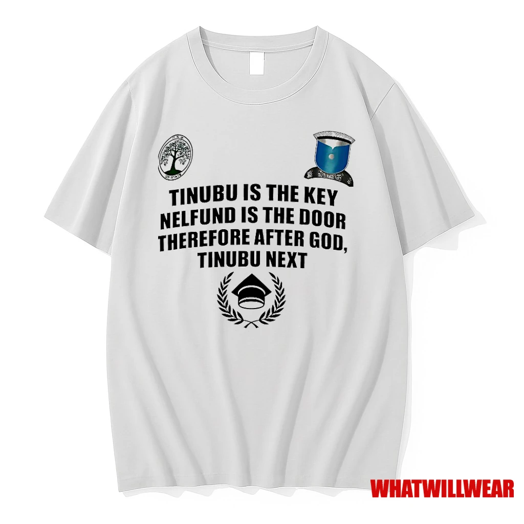 Tinubu Is The Key Nelfund Is The Door Therefore After God Tinubu Next Shirts