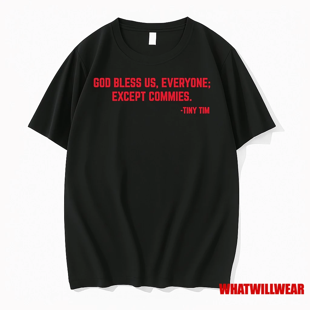 Tiny Tim God Bless Us Everyone Except Commies Christmas Shirts