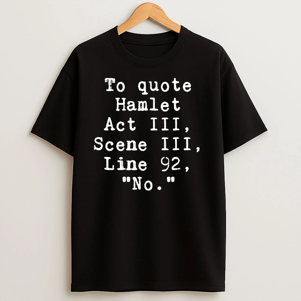 To Quote Hamlet Act Iii Scene Iii Line 92 No T Shirts