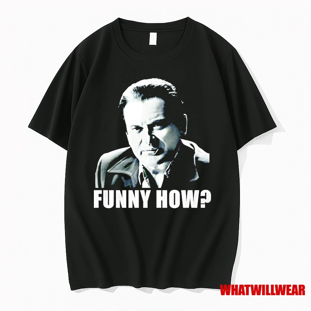 Tommy Devito Funny How Goodfellas Shirts