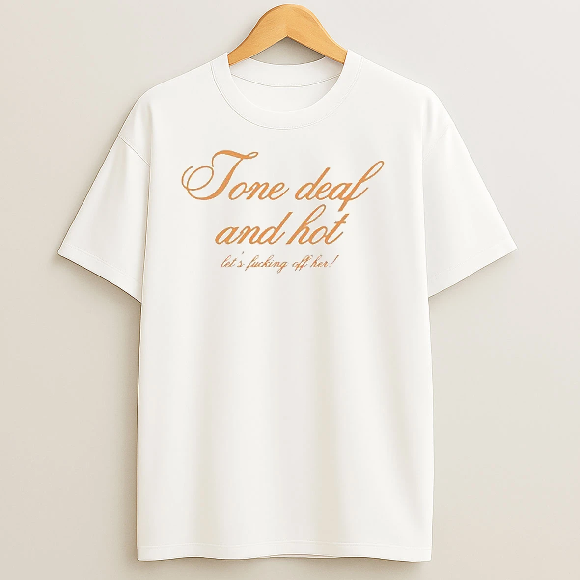Tone Deaf And Hot Lets Fucking Off Her Ornaments T Shirts