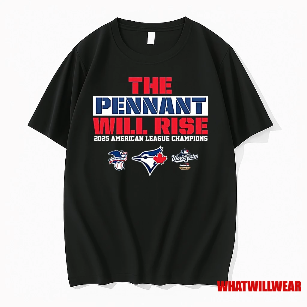 Toronto Blue Jays The Pennant Will Rise 2025 American League Champions Shirts