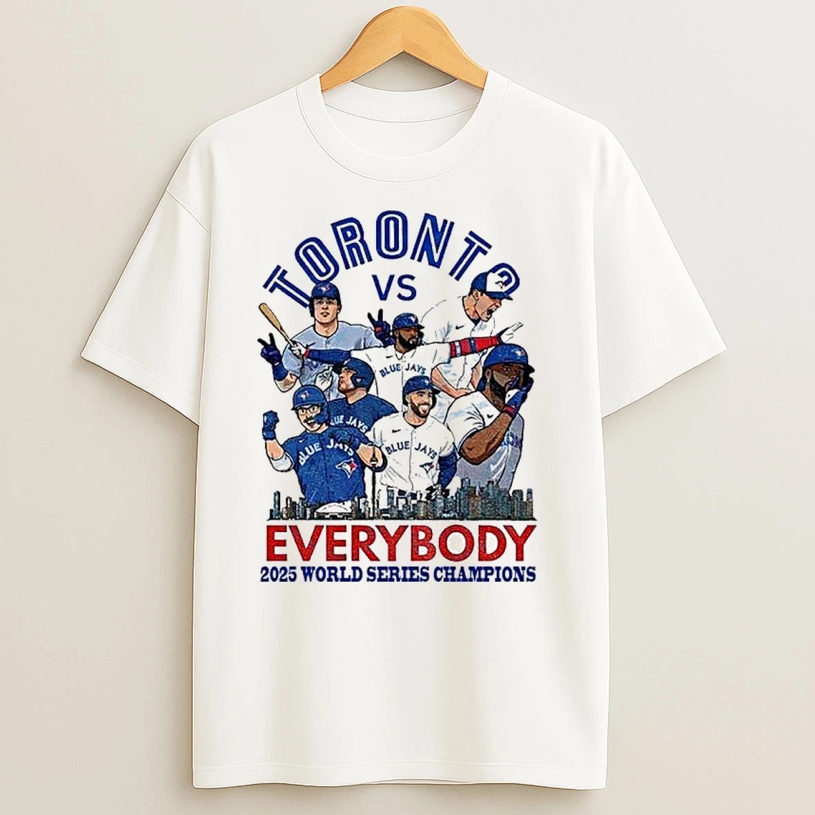 Toronto Blue Jays Vs Everybody 2025 World Series Champions T Shirts