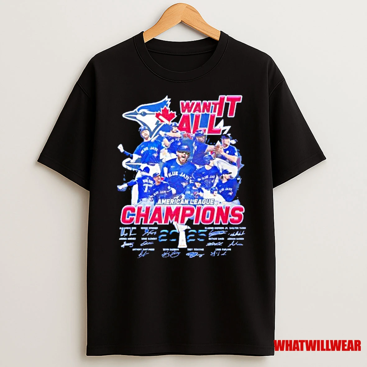 Toronto Blue Jays Want It All American League Champions 2025 Signatures Shirts