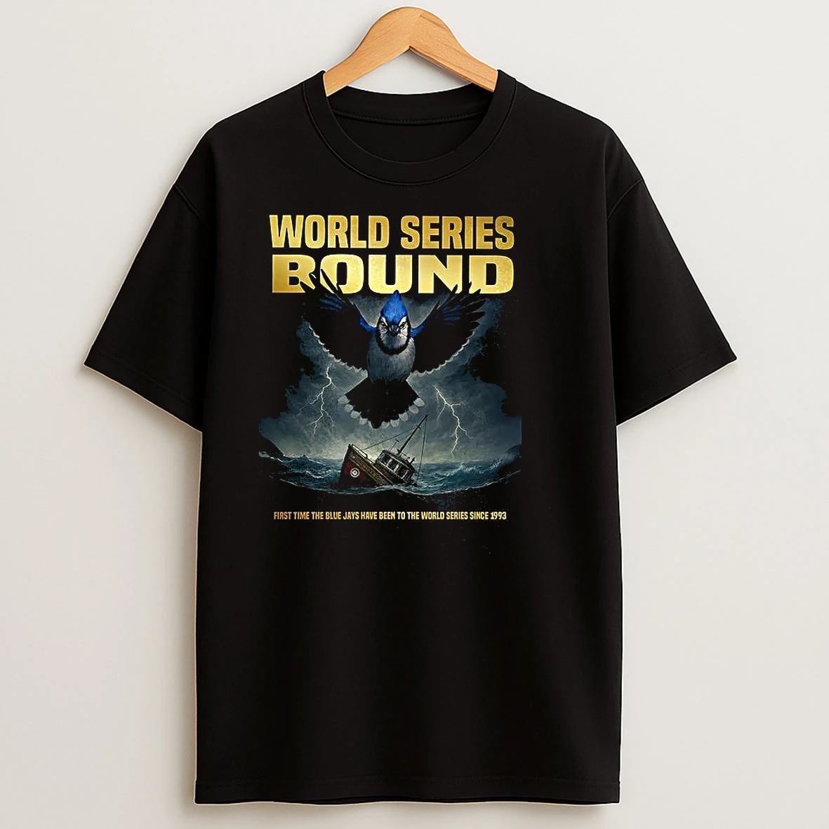 Toronto Blue Jays First Time The Blue Jays Have Been To The World Series Since 1993 T Shirts