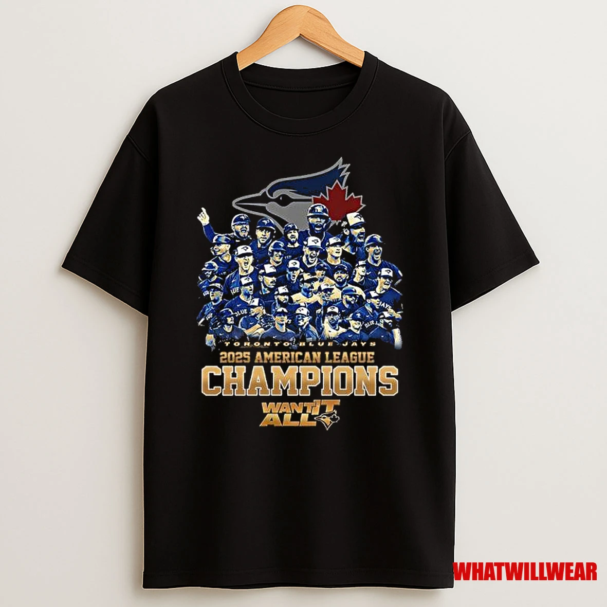 Toronto Blue Jays Team 2025 American League Champions Want It All Shirts