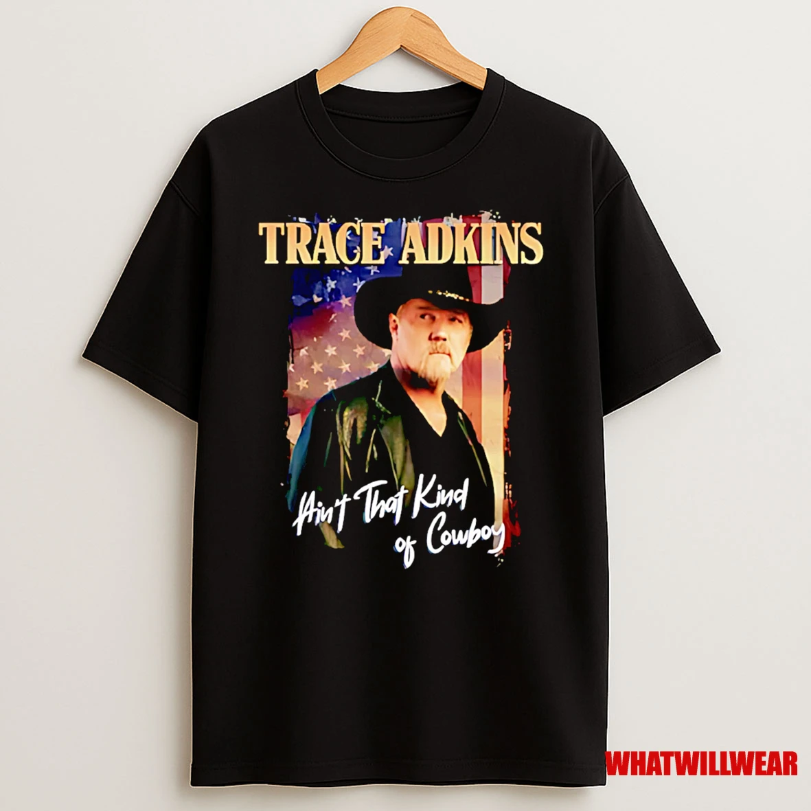 Trace Adkins Aint That Kind Of Cowboy Shirts