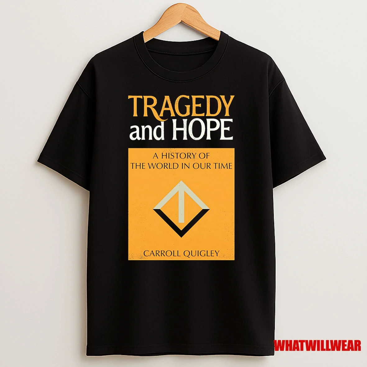 Tragedy And Hope A History The World In Our Time Carroll Quigley Shirts