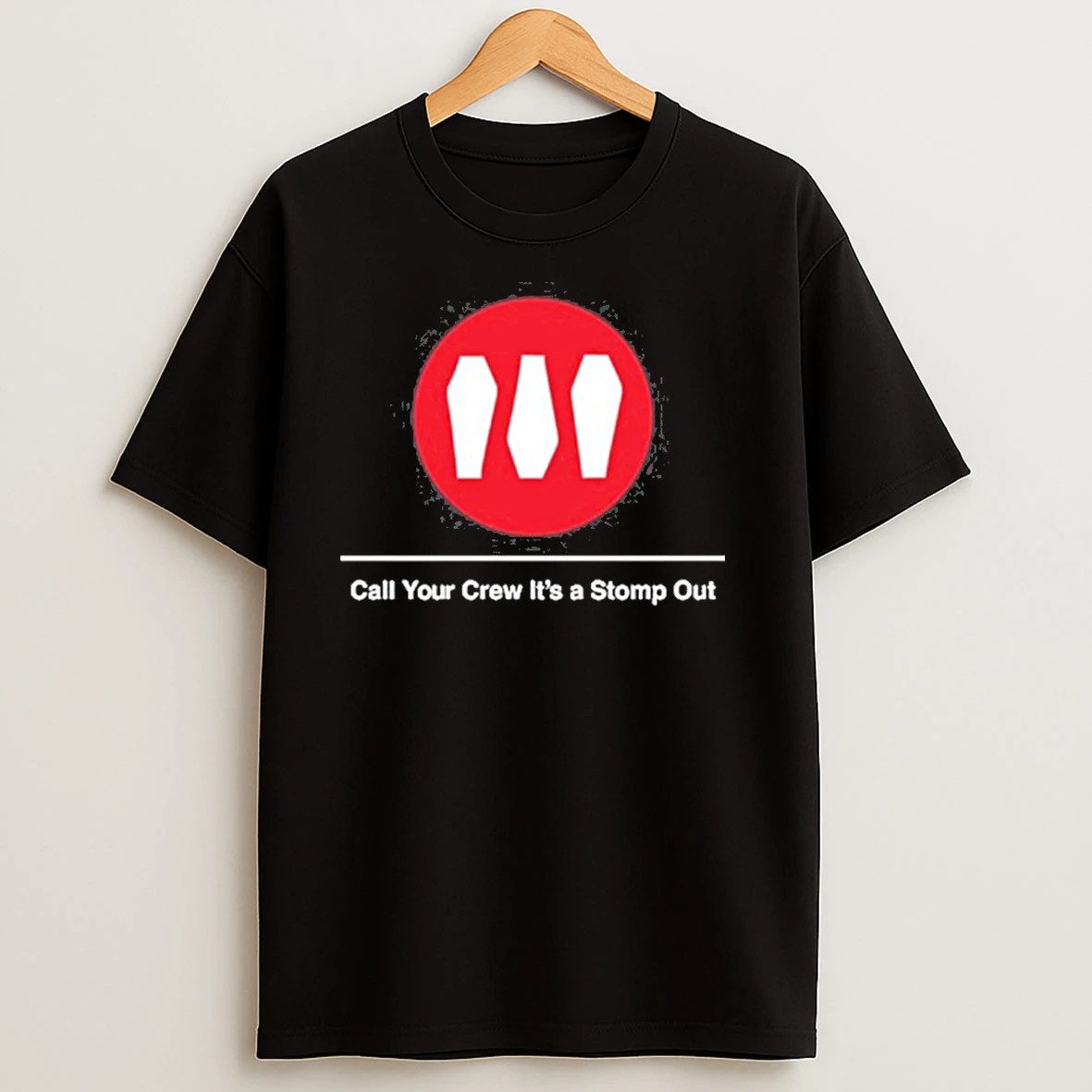 Train Call Your Crew Its A Stomp Out T Shirts