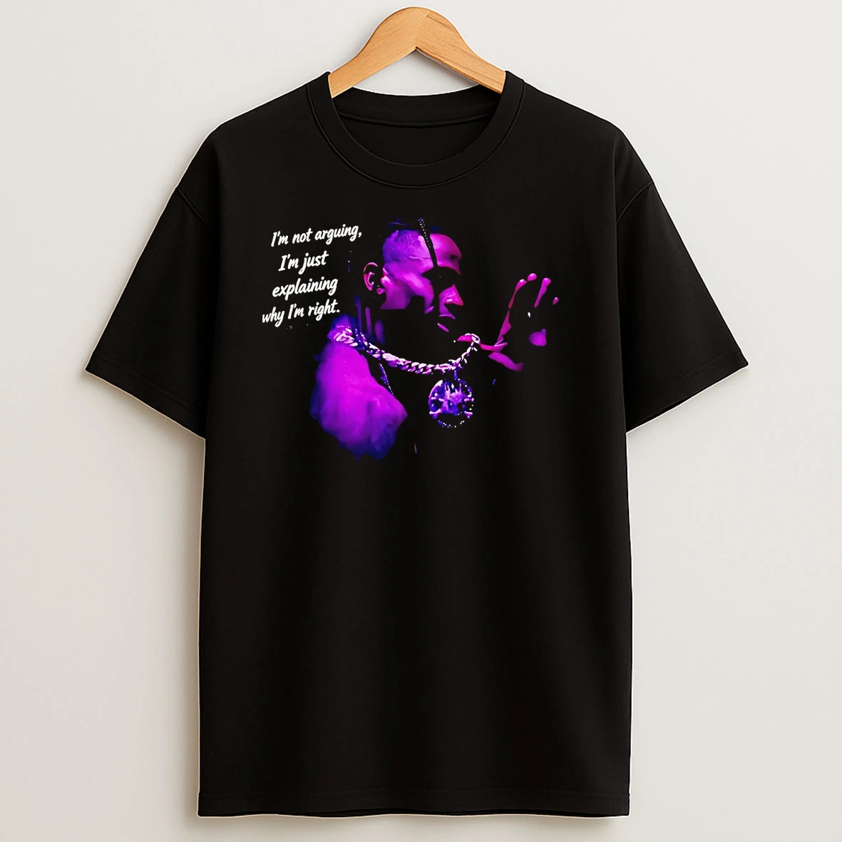 Travis Scott Im Not Arguing Im Just Explaining Why Im Right T Shirts