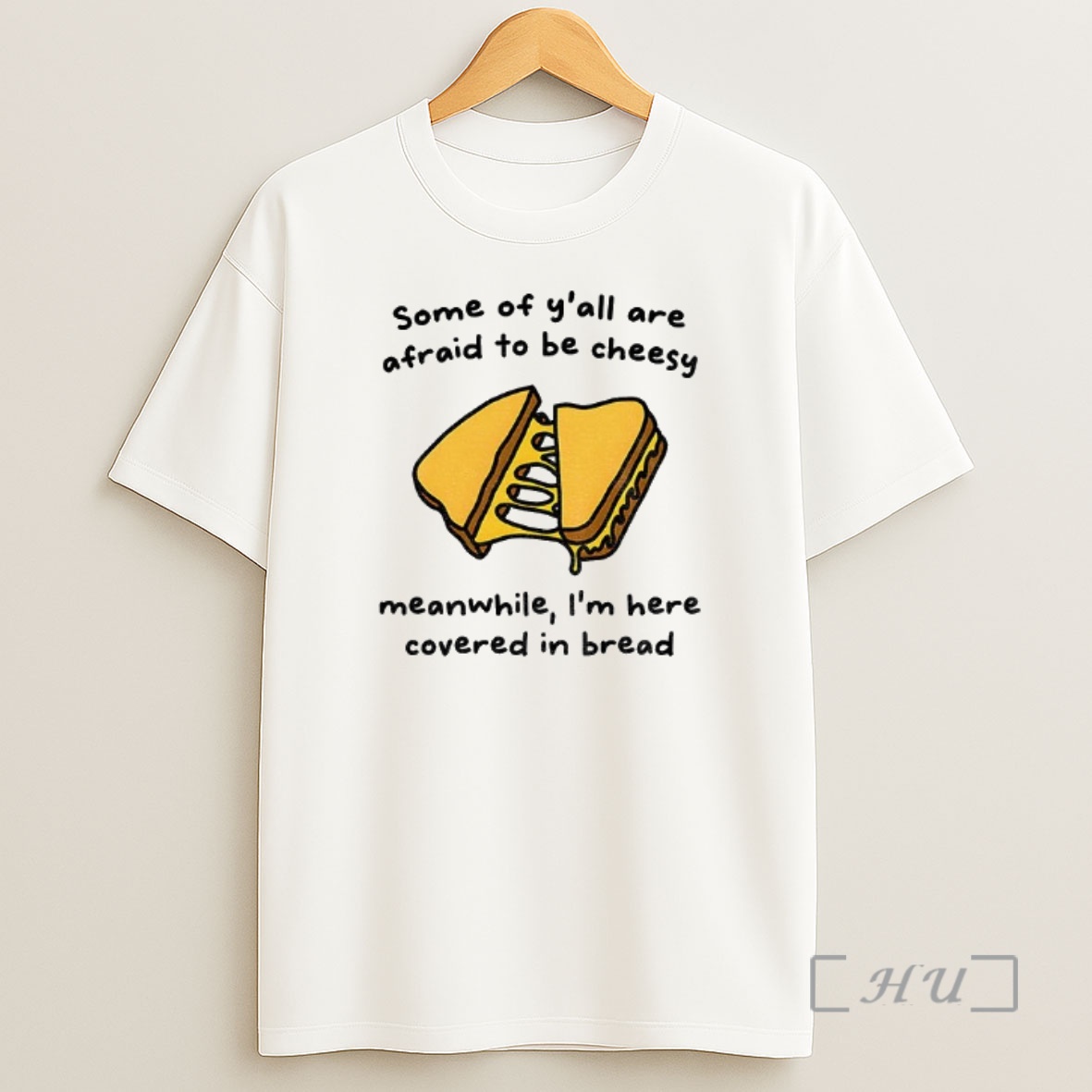 Trending Afraid To Be Cheesy Some O Yall Are Afraid To Be Cheesy Meanwhile Im Here Covered In Bread Premium Shirt Sweatshirt Tee