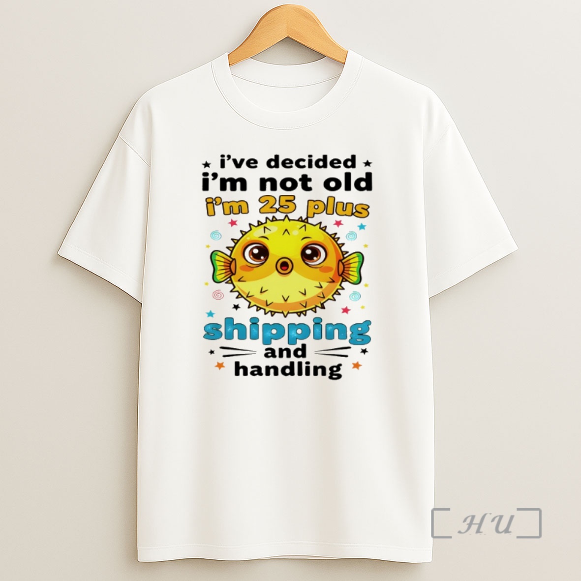 Trending Fish Ive Decided Im Not Old Im 25 Plus Shipping And Handling Premium Shirt Sweatshirt Tee