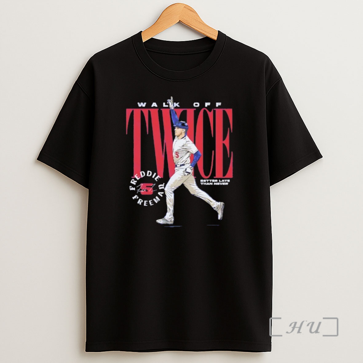 Trending Freddie Freeman Better Late Than Never Los Angeles Dodgers Walk Off Twice Premium Shirt Sweatshirt Tee
