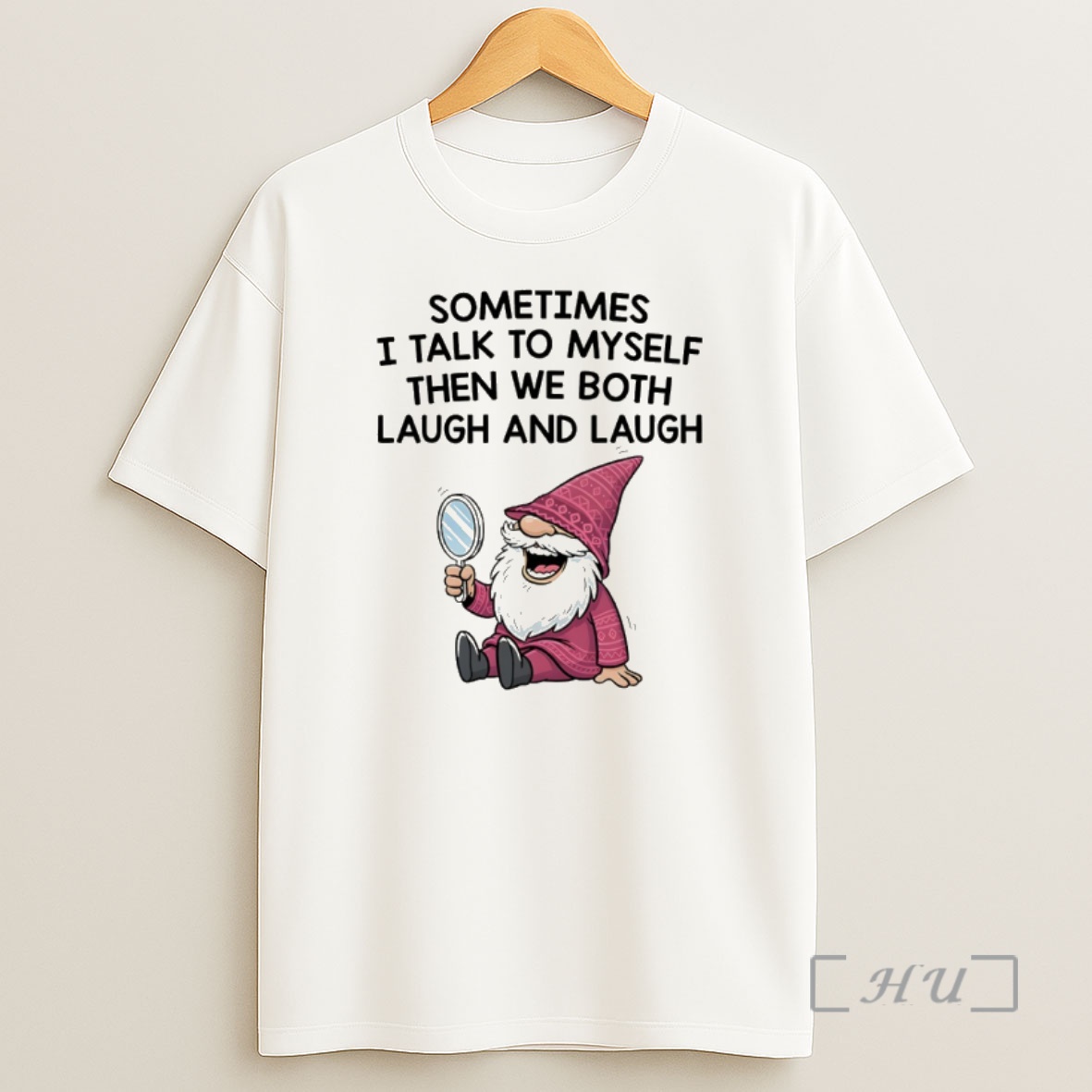 Trending Gnome Sometimes I Talk To Myself Then We Both Laugh And Laugh Premium Shirt Sweatshirt Tee