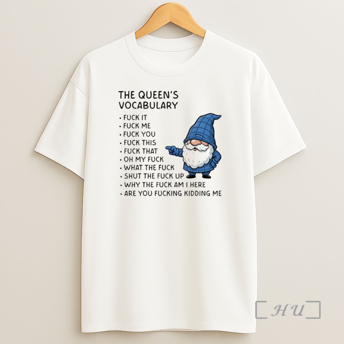 Trending Gnome The Queens Vocabulary Fuck It Fuck Me Fuck You Fuck You Fuck This Fuck That Oh My Fuck Premium Shirt Sweatshirt Tee
