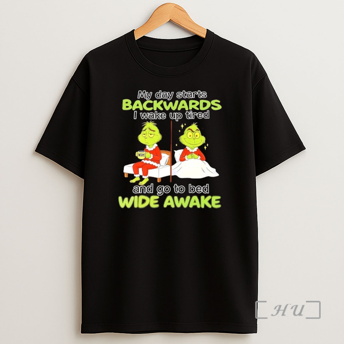 Trending Grinch My Day Starts Backwards I Wake Up Tired Nope And Go To Bed Wide Awake Premium Shirt Sweatshirt Tee
