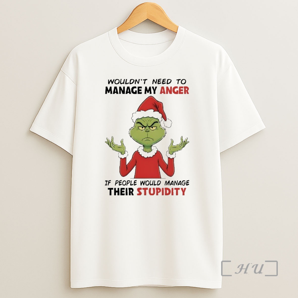 Trending Grinch Wouldnt Need To Manage My Anger If People Would Manage Their Stupidity Christmas Premium Shirt Sweatshirt Tee