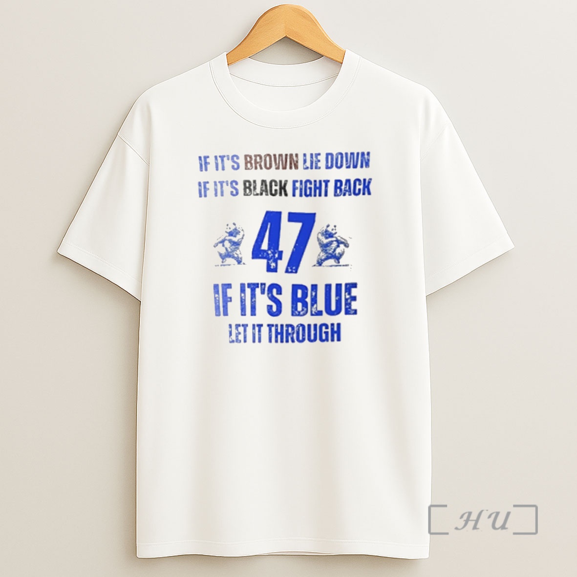 Trending If Its Brown Lie Down If Its Black Fight Back 47 If Its Blue Let It Through Premium Shirt Sweatshirt Tee