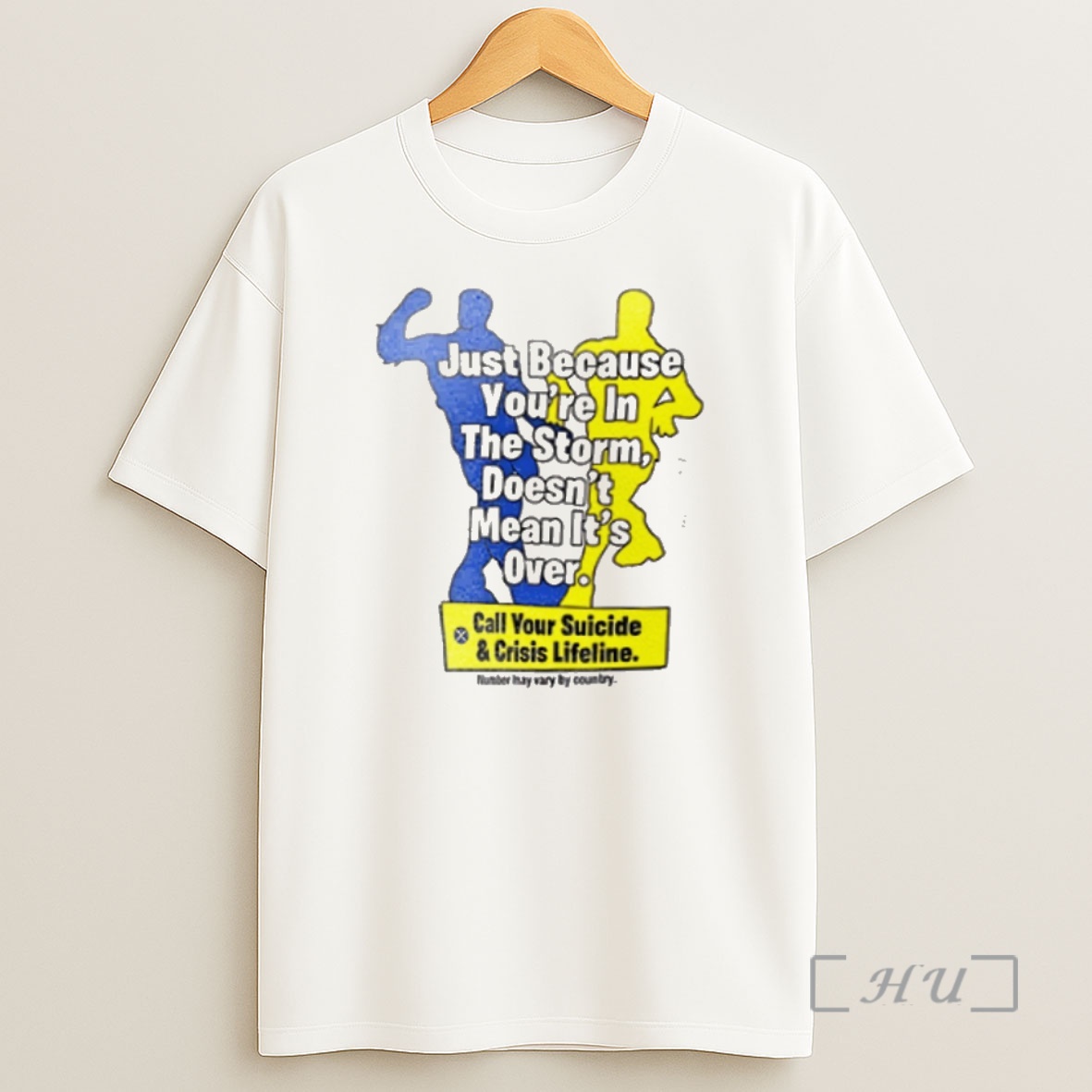 Trending Just Because Youre In The Storm Doesnt Mean Its Over Call Your Suicide And Crisis Lifeline Premium Shirt Sweatshirt Tee