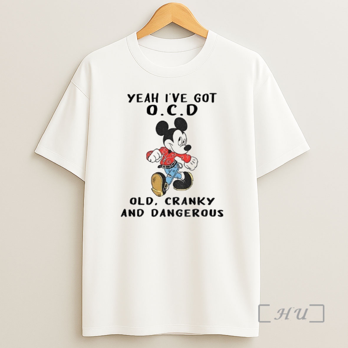 Trending Mickey Mouse Yeah Ive Got Ocd Old Cranky And Dangerous Premium Shirt Sweatshirt Tee