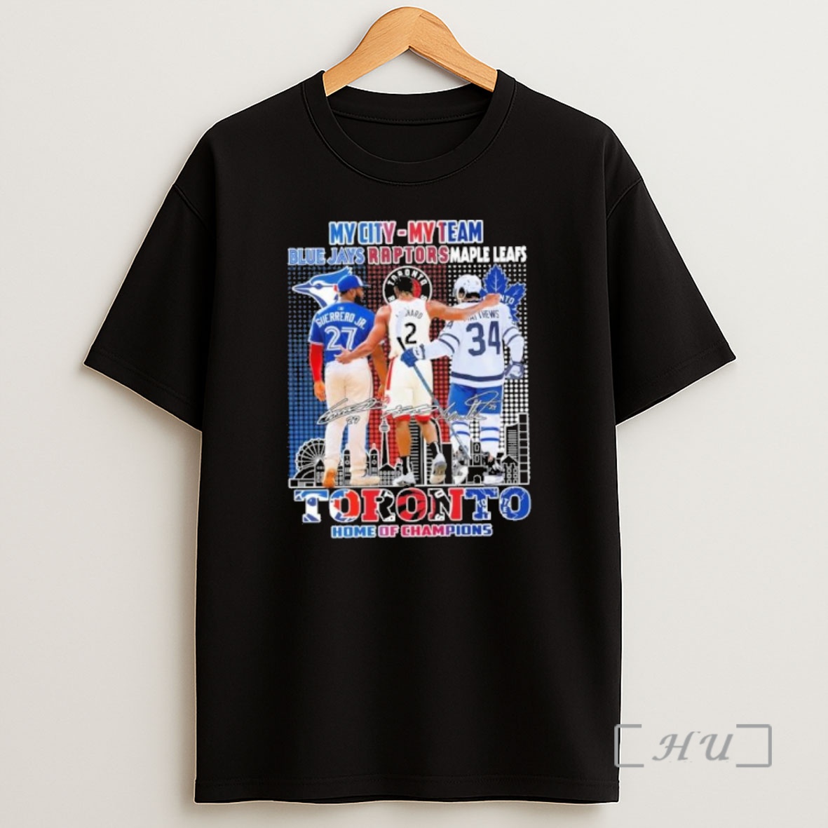 Trending My City My Team Blue Jays Raptors Maple Leafs Toronto Home Of Champions Premium Shirt Sweatshirt Tee