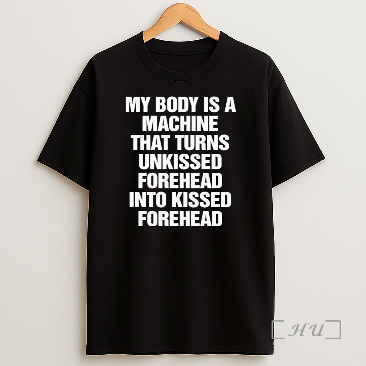 Trending My Body Is A Machine That Turns Unkissed Forehead Into Kissed Forehead Premium Shirt Sweatshirt Tee