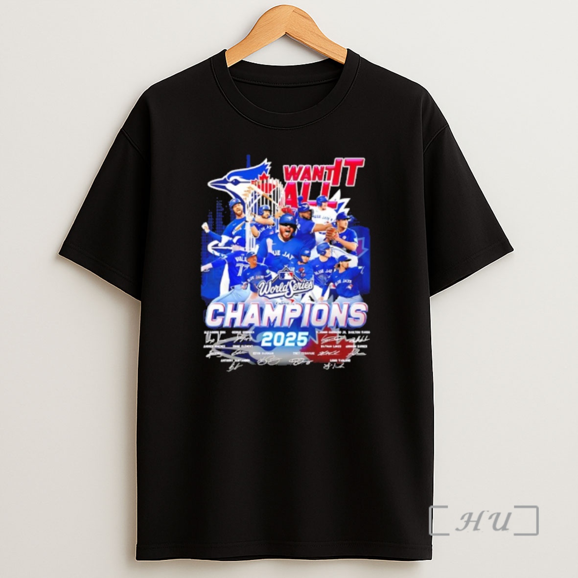 Trending Want It All Toronto Blue Jays World Series Champions 2025 Signatures Premium Shirt Sweatshirt Tee