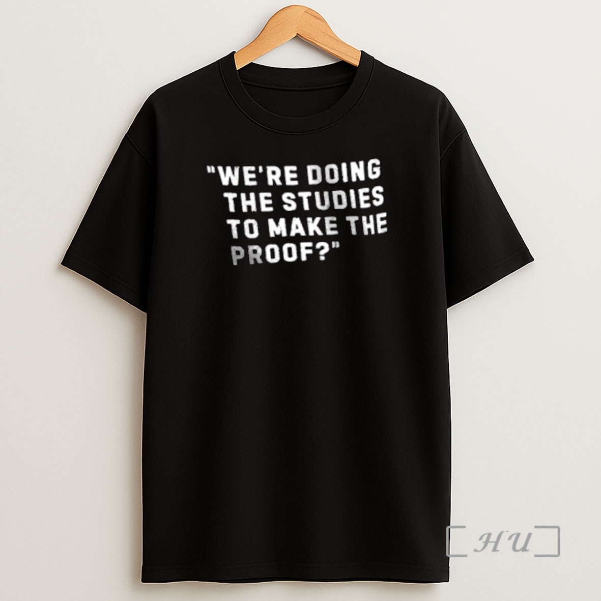Trending Were Doing The Studies To Make The Proof Premium Shirt Sweatshirt Tee