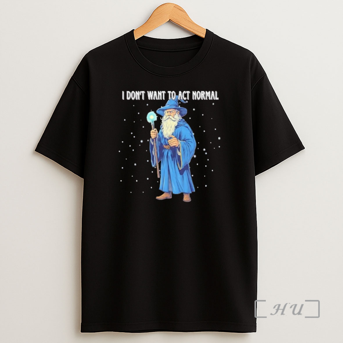 Trending Wizard I Dont Want To Act Normal Premium Shirt Sweatshirt Tee