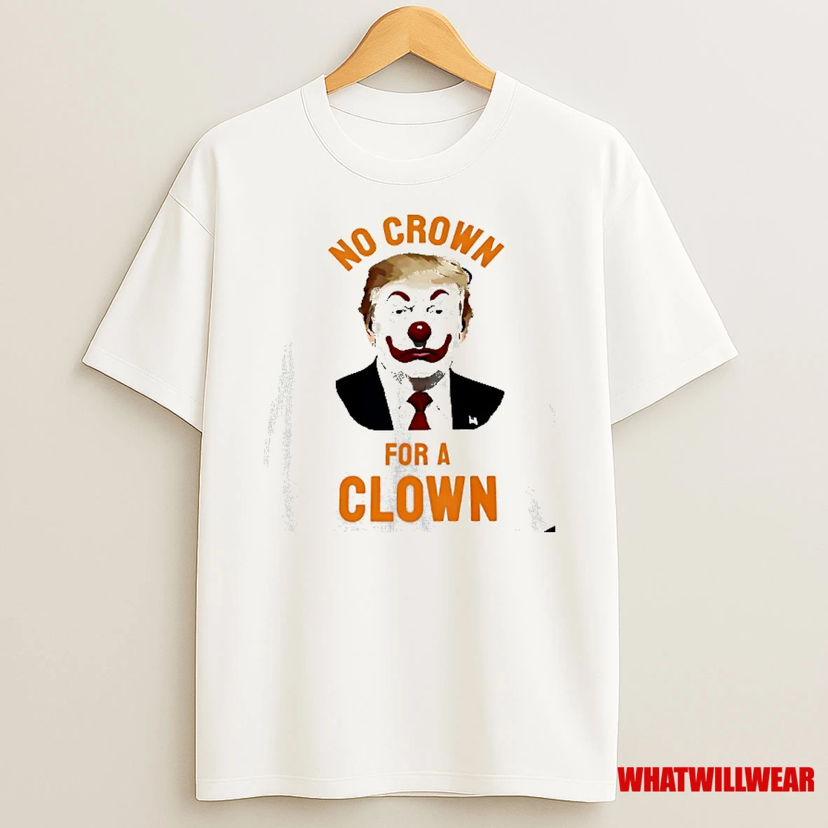 Trump Clown No Crown For A Clown Shirts