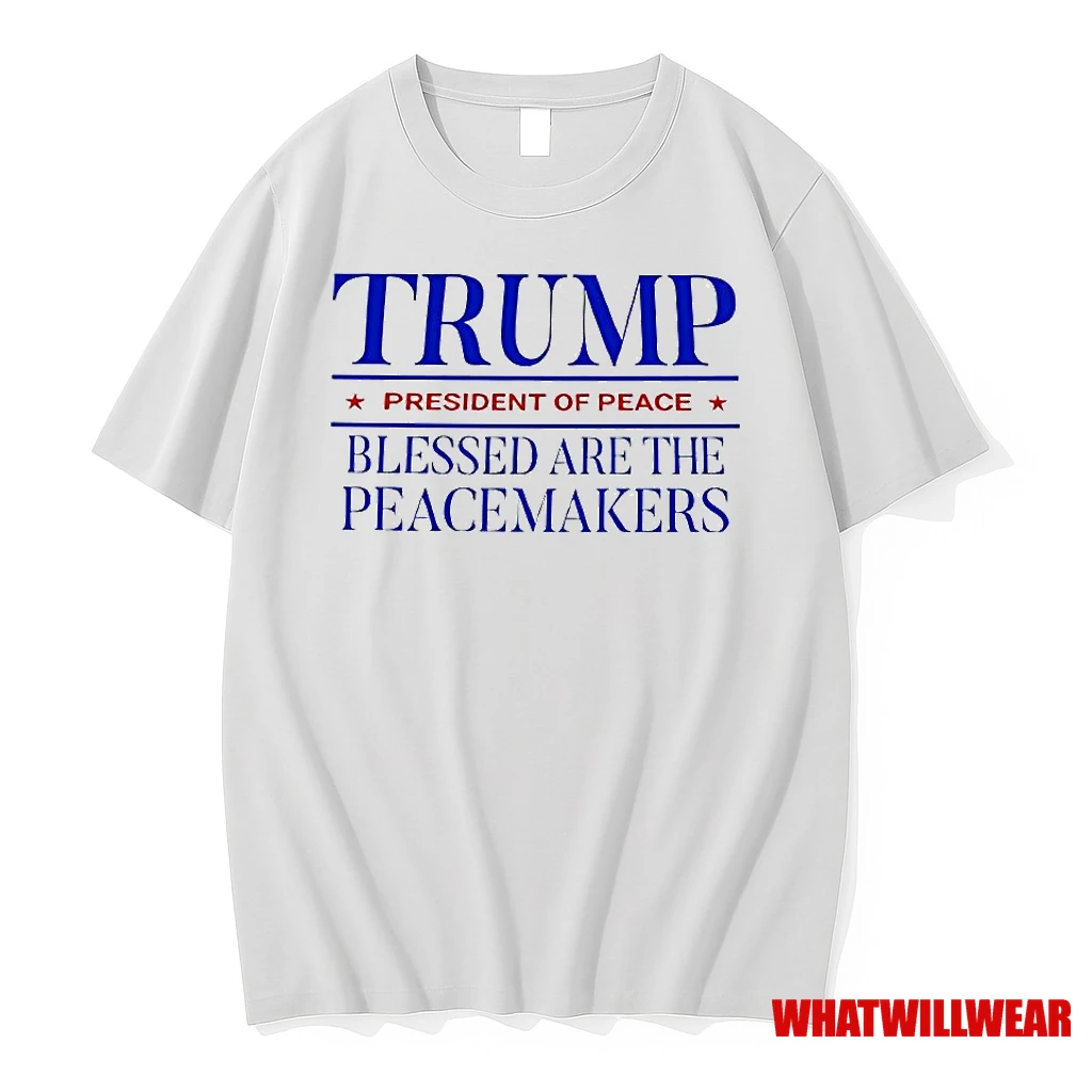 Trump President Of Peace Blessed Are The Peacemakers Shirts