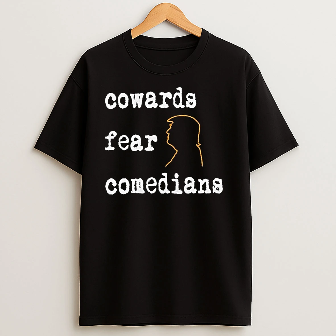 Trump Cowards Fear Comedians Ornaments T Shirts