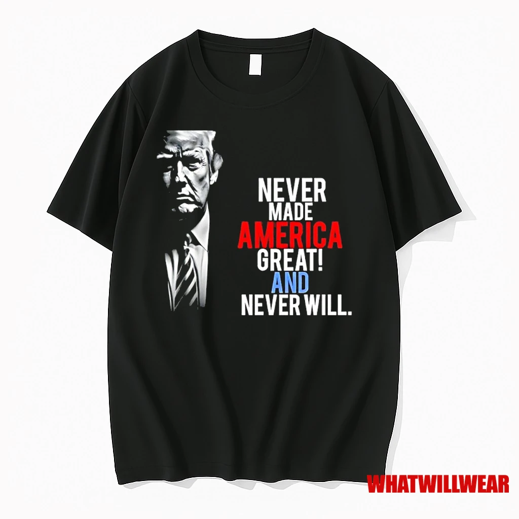 Trump Never America Great And Never Will Shirts