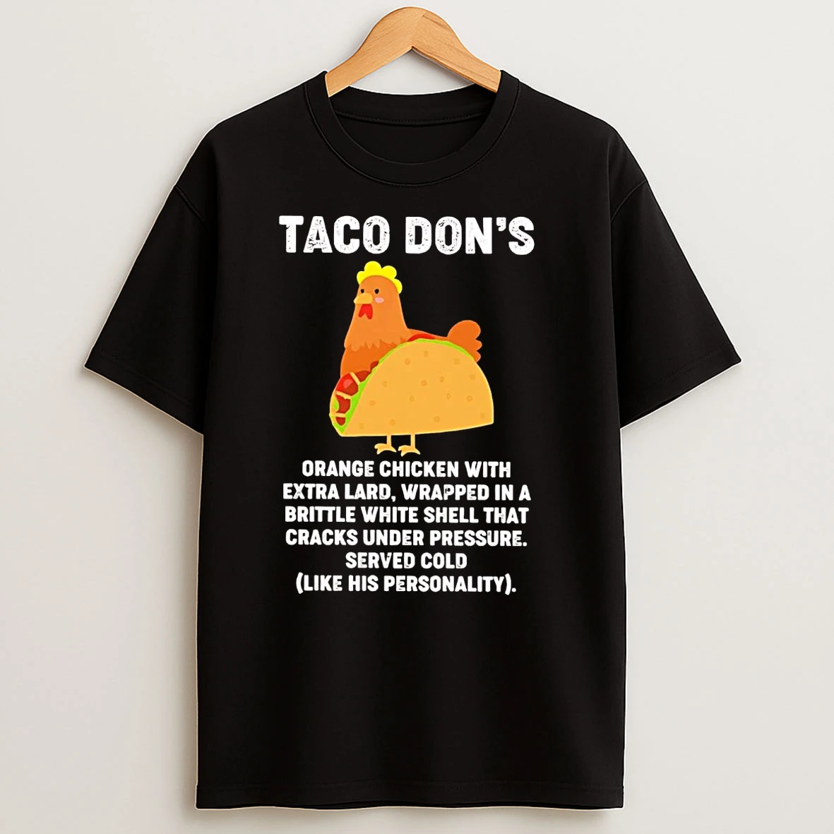 Trump Taco Dons Orange Chicken With Extra Lard Like His Personality T Shirts