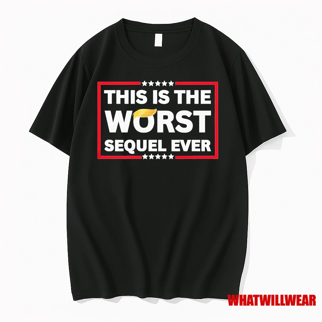 Trump This Is The Worst Sequel Ever Shirts