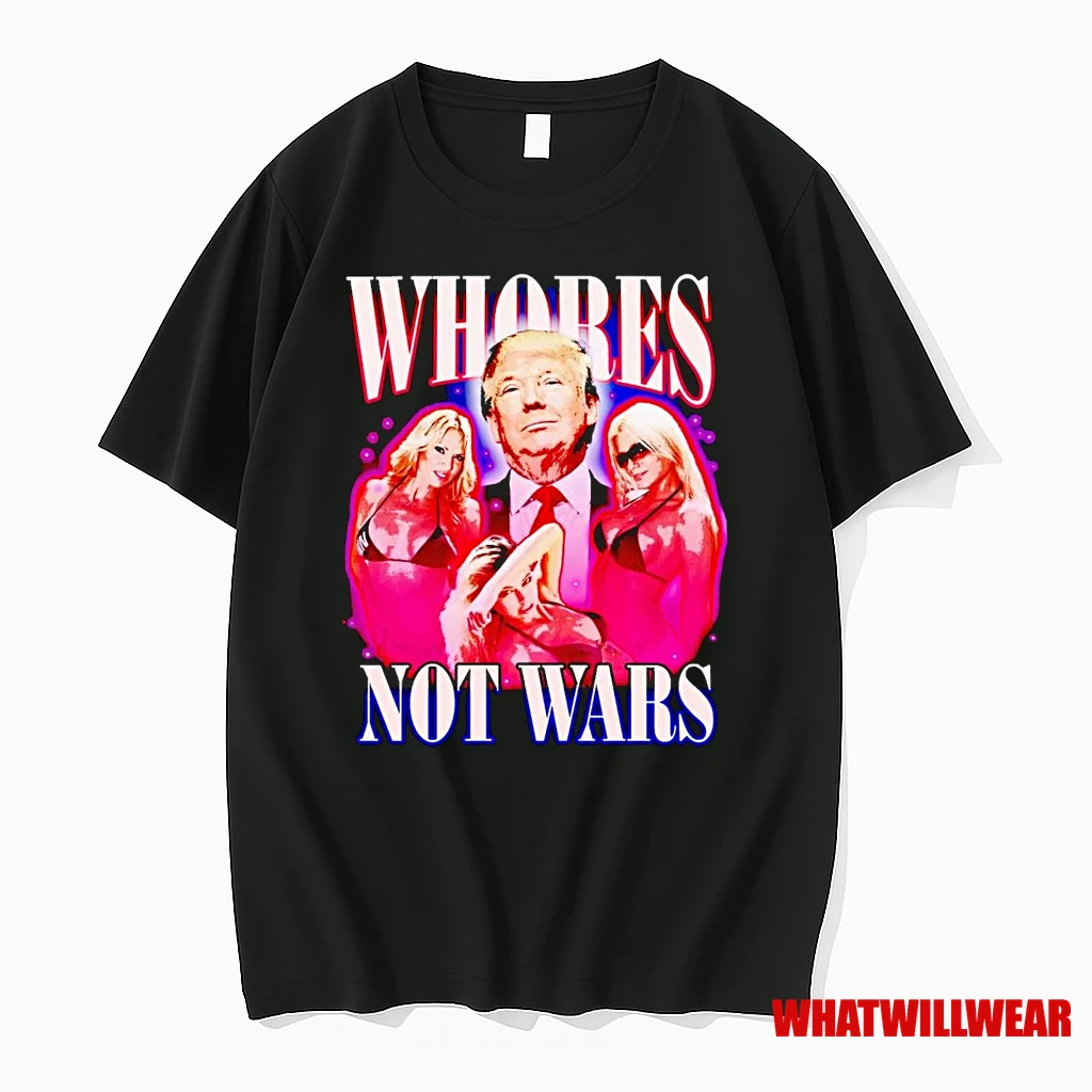 Trump Whores Not Wars Shirts