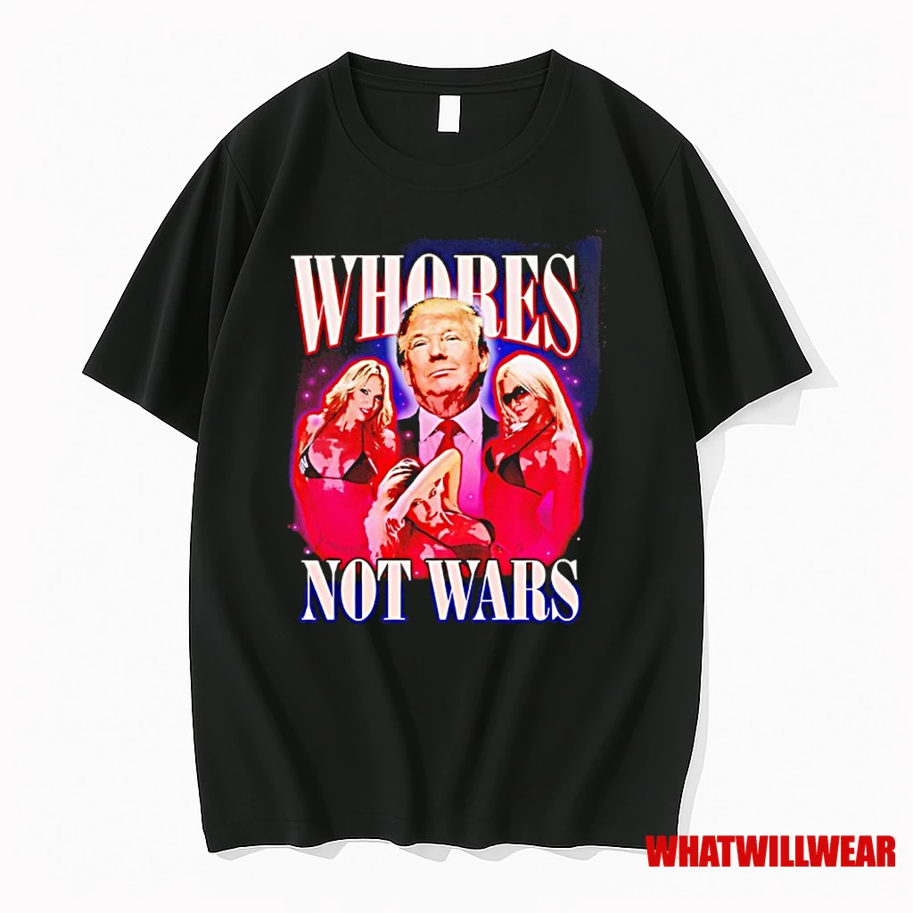 Trump Whores Not Wars Graphic Shirts