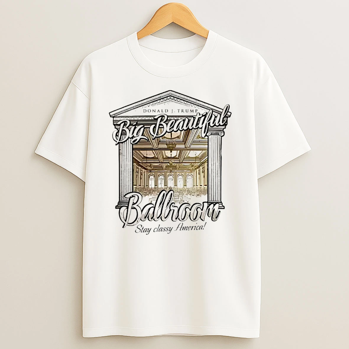 Trumps Big Beautiful Ballroom Stay Slassy America T Shirts
