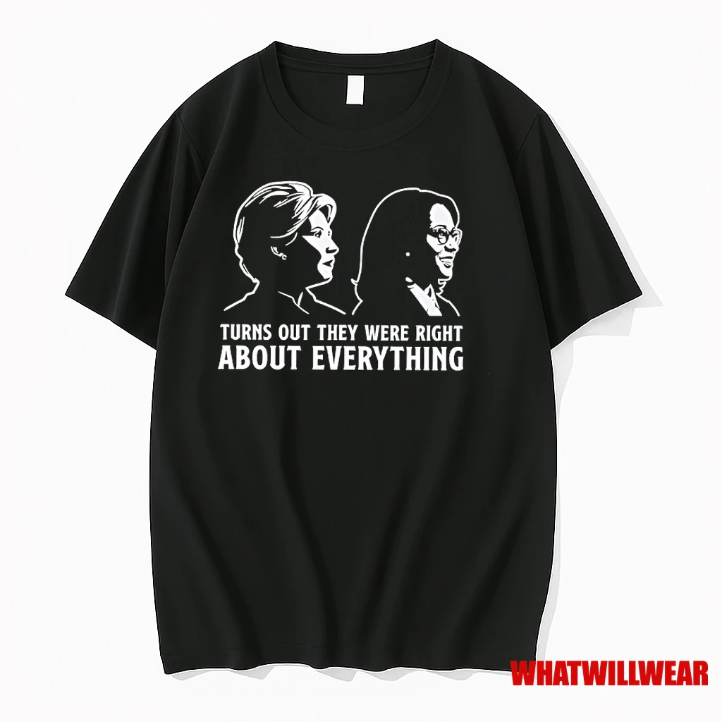 Turns Out They Were Right About Everything Shirts