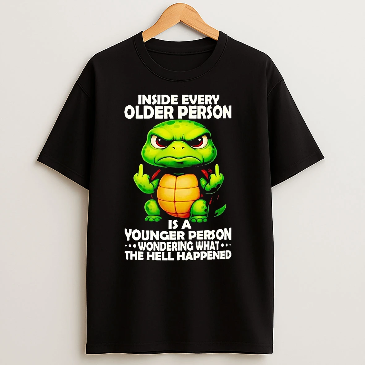Turtle Inside Every Older Person Is A Younger Person T Shirts